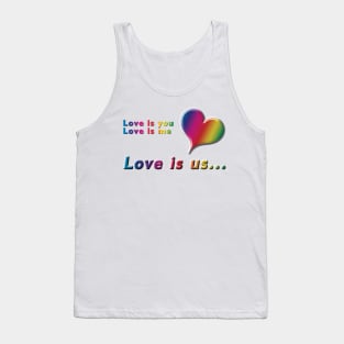 Love is you, Love is me, Love is us Rainbow Heart and Text on White Background Tank Top